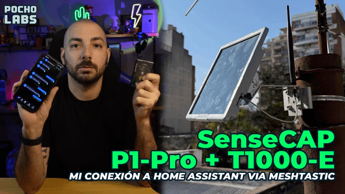 Controlá Home Assistant sin internet con Meshtastic: SenseCAP T1000-E y P1 Pro